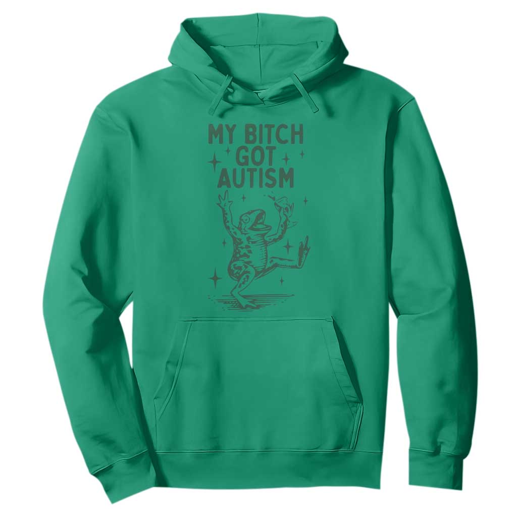 Funny My Bitch Got Autism Meme Hoodie Autistic Frog