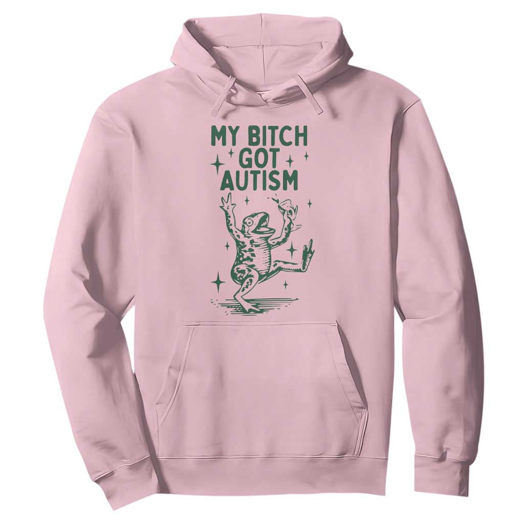 Funny My Bitch Got Autism Meme Hoodie Autistic Frog