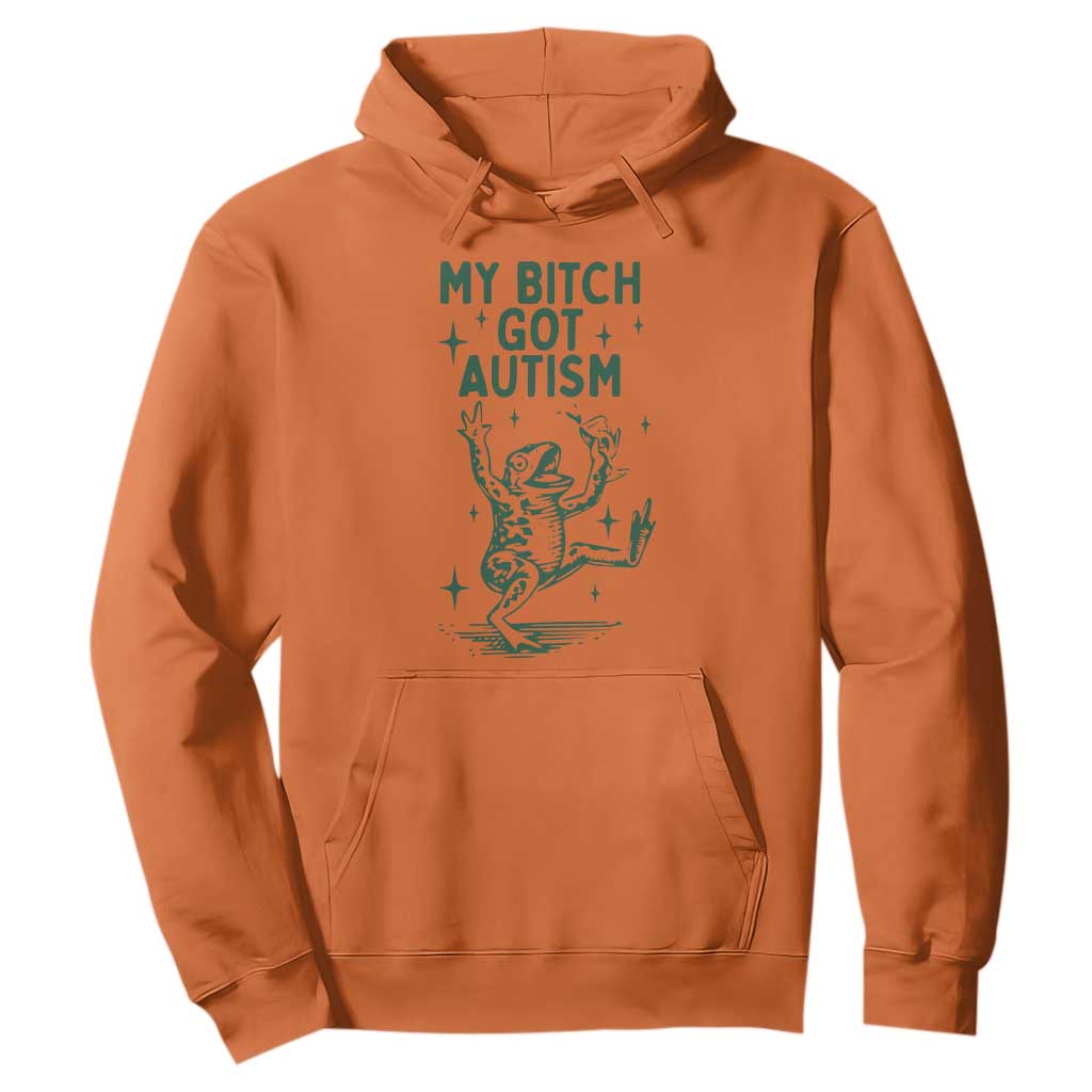 Funny My Bitch Got Autism Meme Hoodie Autistic Frog