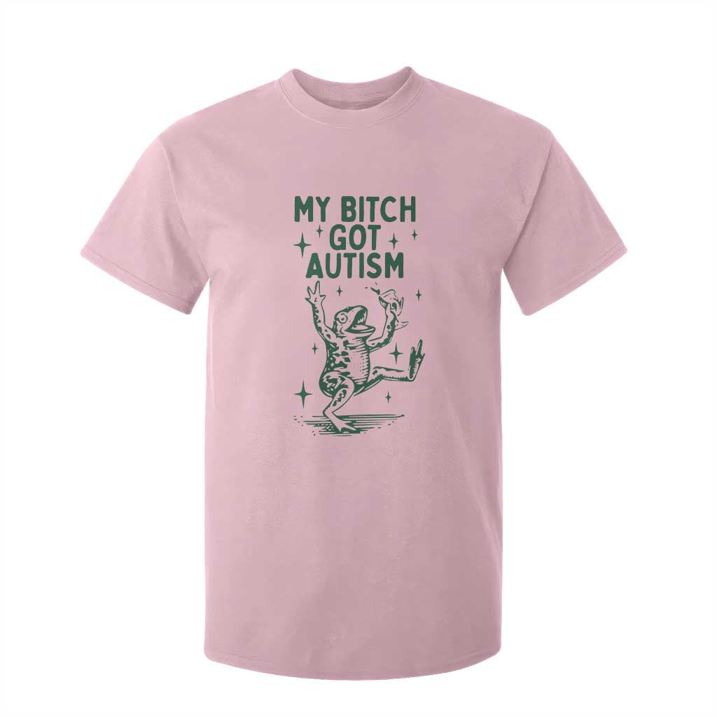 Funny My Bitch Got Autism Meme T Shirt For Kid Autistic Frog