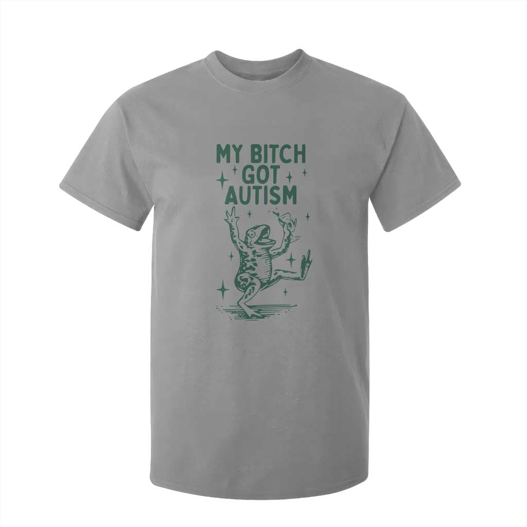 Funny My Bitch Got Autism Meme T Shirt For Kid Autistic Frog
