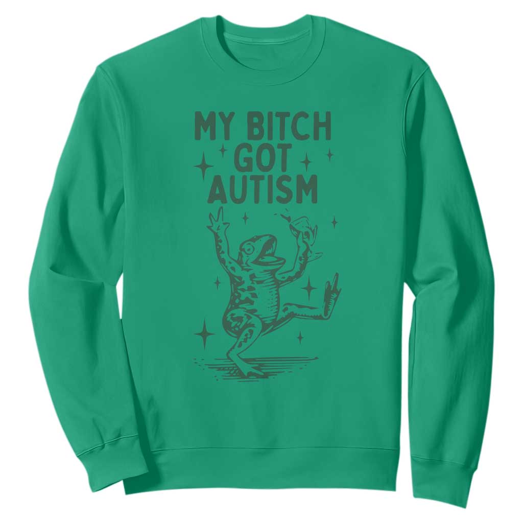 Funny My Bitch Got Autism Meme Sweatshirt Autistic Frog