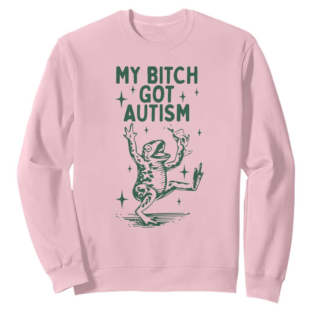 Funny My Bitch Got Autism Meme Sweatshirt Autistic Frog