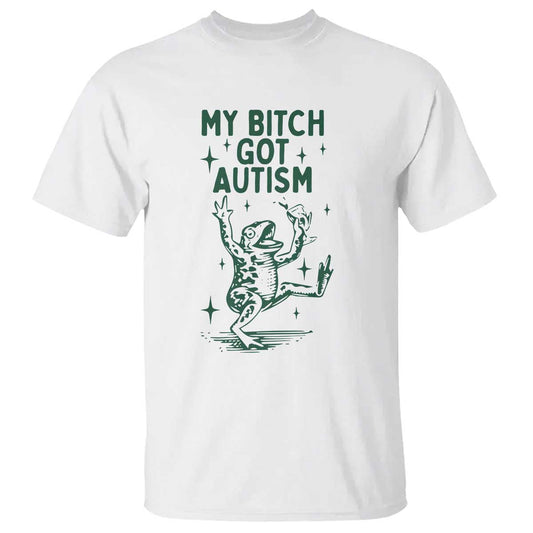 funny-my-bitch-got-autism-meme-t-shirt-autistic-frog