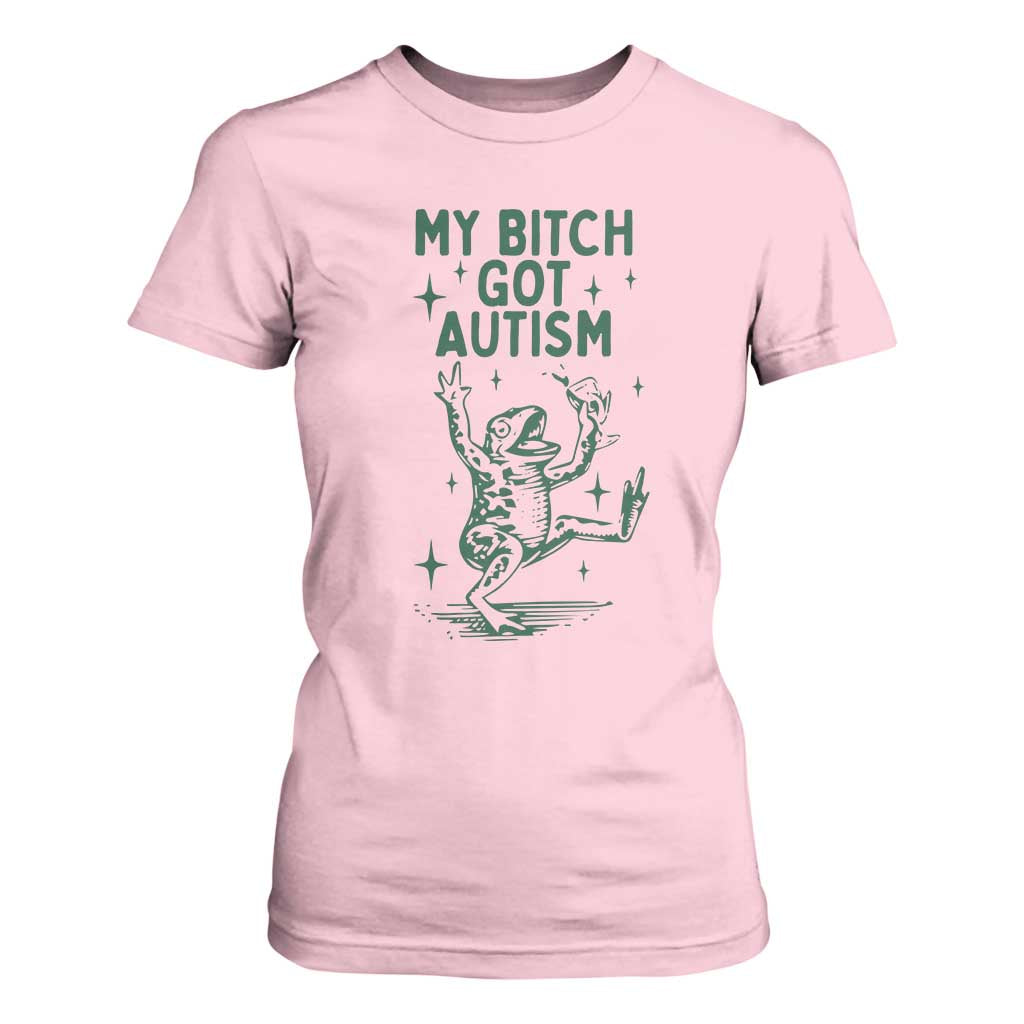 Funny My Bitch Got Autism Meme T Shirt For Women Autistic Frog