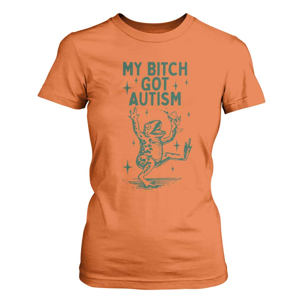 Funny My Bitch Got Autism Meme T Shirt For Women Autistic Frog