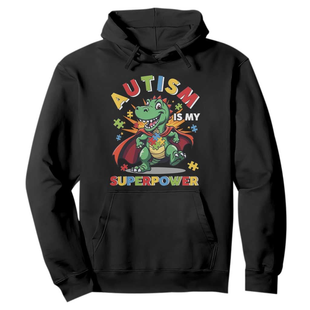 Funny Autism Is My Superpower Hoodie Autism Support Autistic Dinosaur