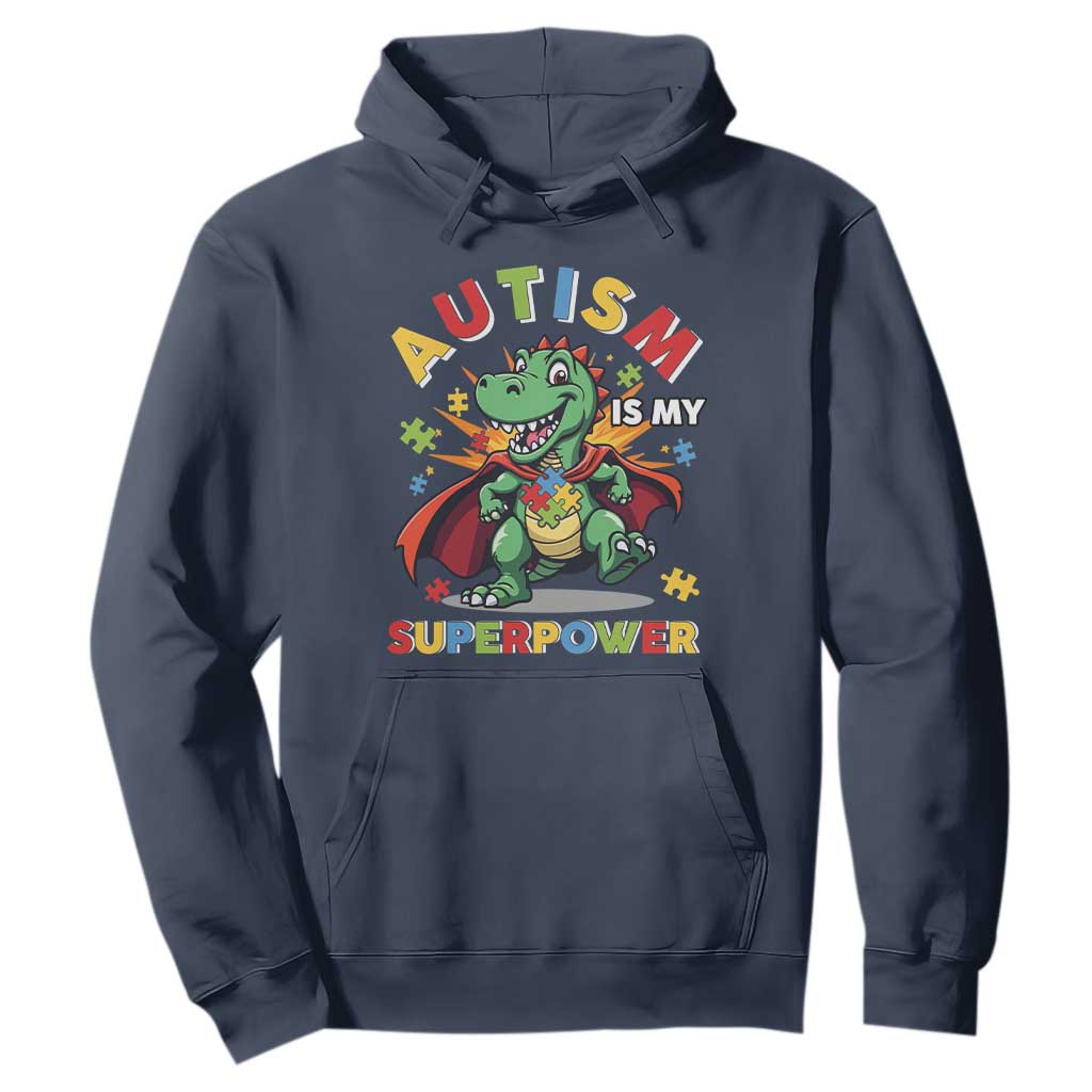 Funny Autism Is My Superpower Hoodie Autism Support Autistic Dinosaur