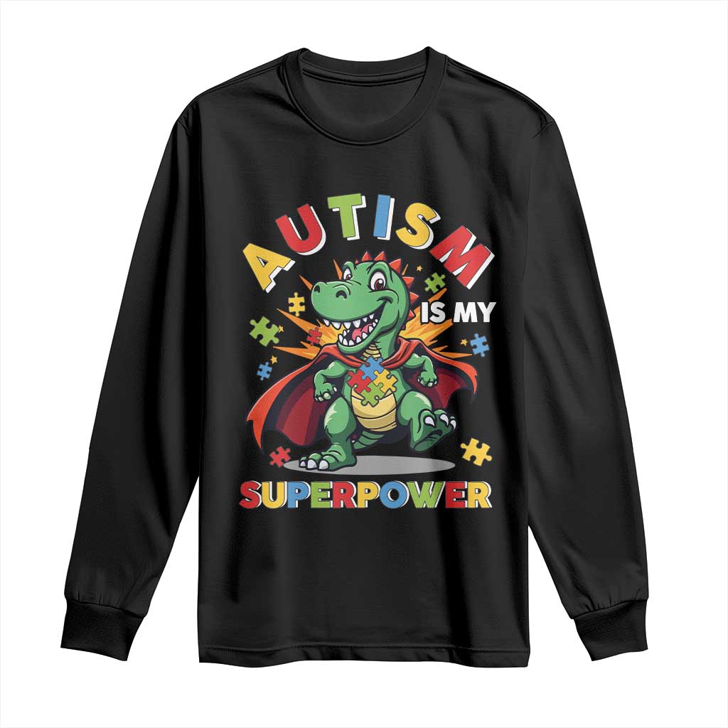 Funny Autism Is My Superpower Long Sleeve Shirt Autism Support Autistic Dinosaur