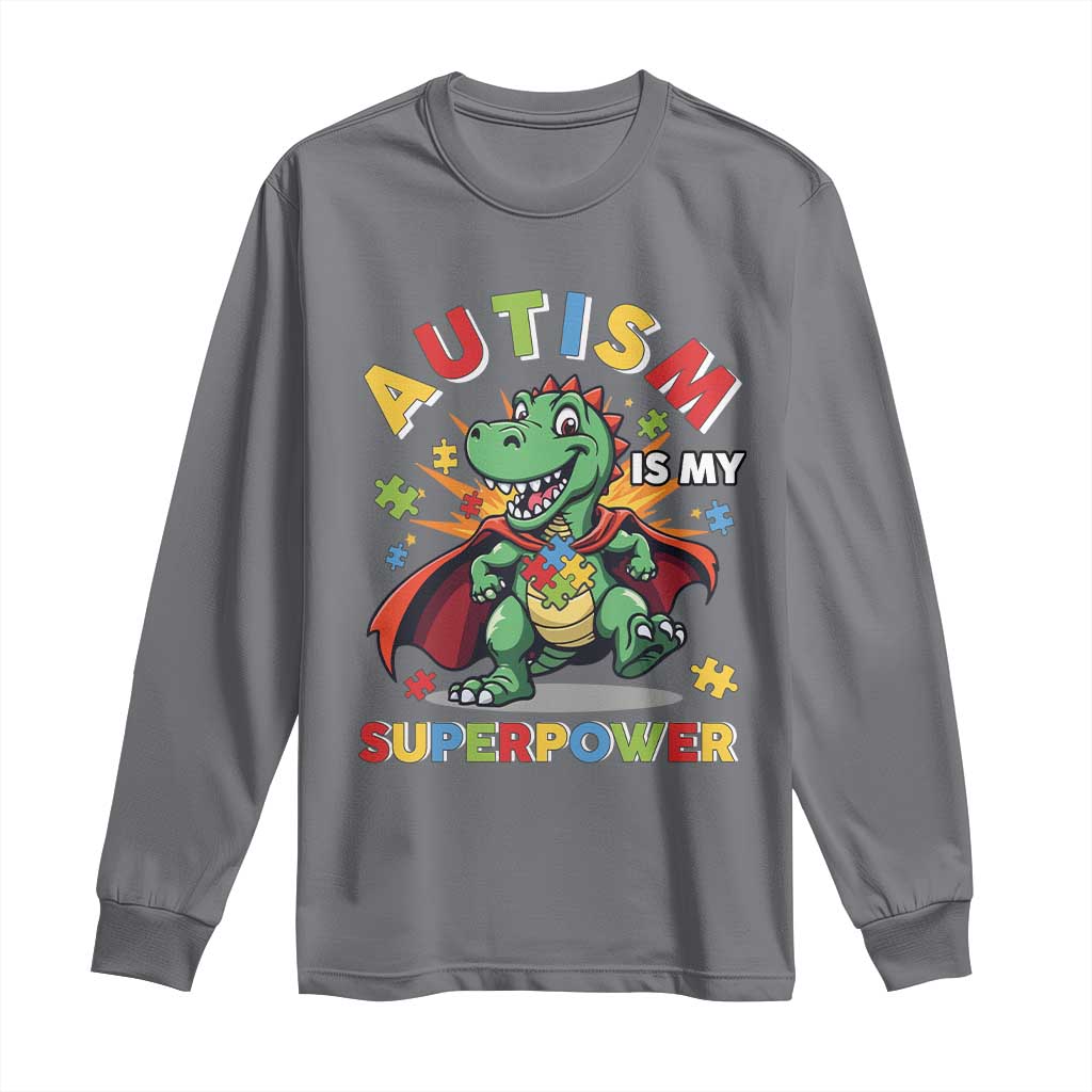 Funny Autism Is My Superpower Long Sleeve Shirt Autism Support Autistic Dinosaur