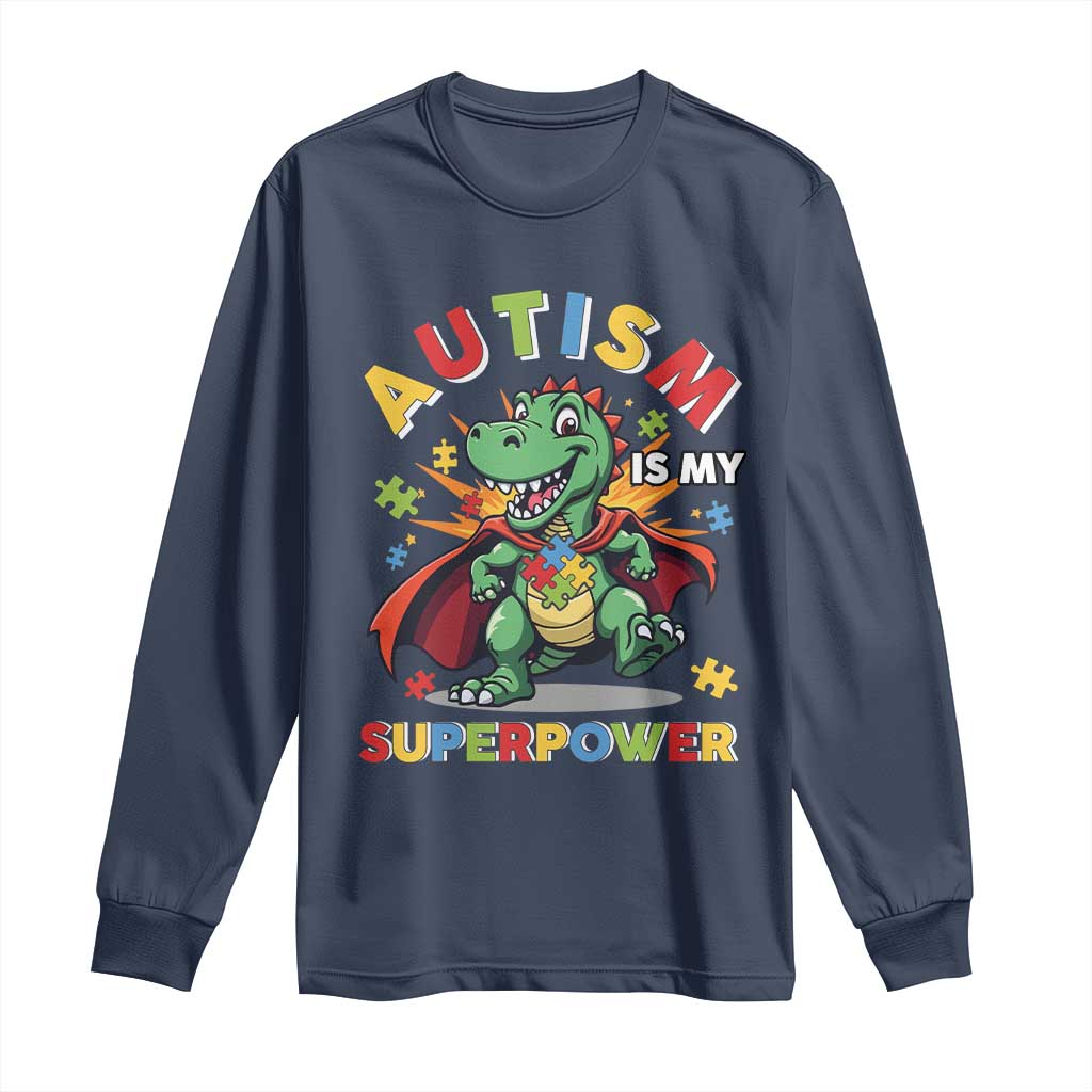Funny Autism Is My Superpower Long Sleeve Shirt Autism Support Autistic Dinosaur