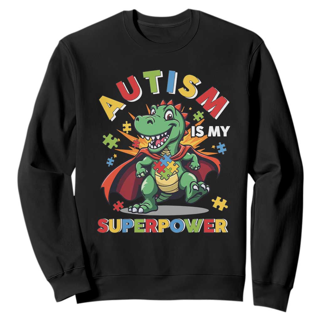 Funny Autism Is My Superpower Sweatshirt Autism Support Autistic Dinosaur