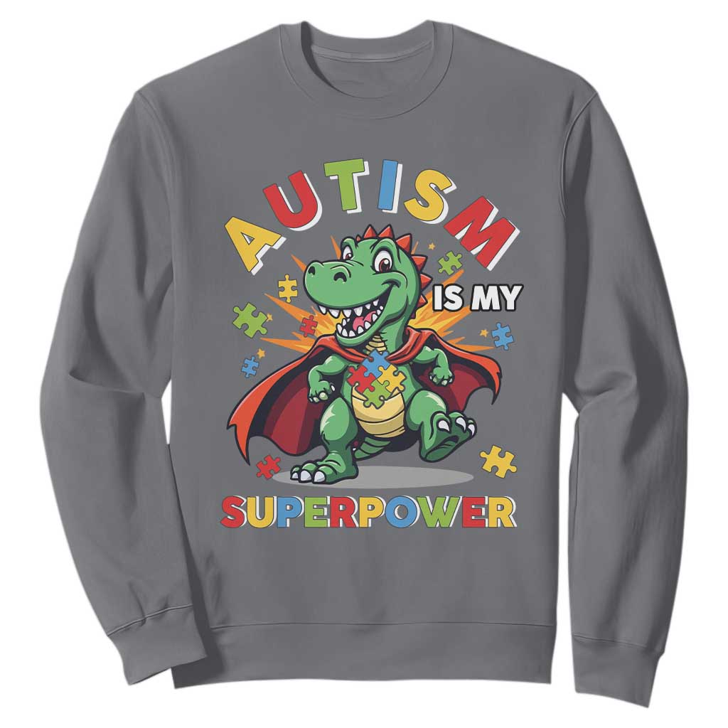 Funny Autism Is My Superpower Sweatshirt Autism Support Autistic Dinosaur