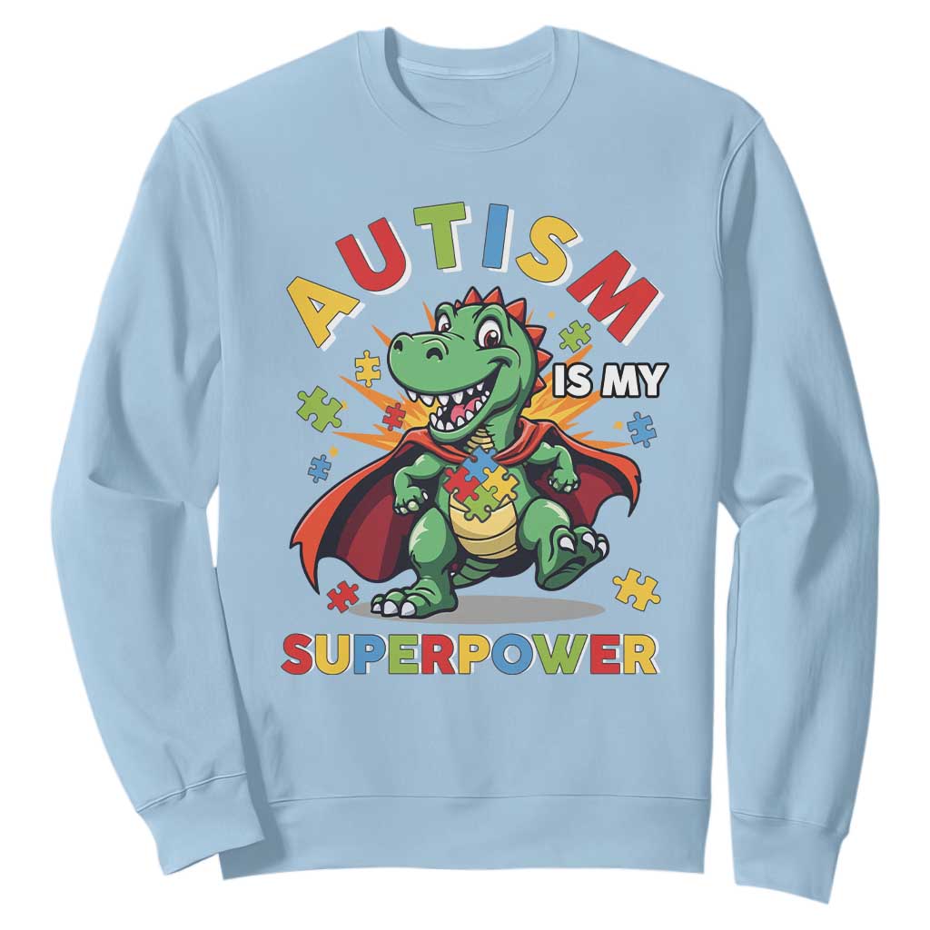 Funny Autism Is My Superpower Sweatshirt Autism Support Autistic Dinosaur