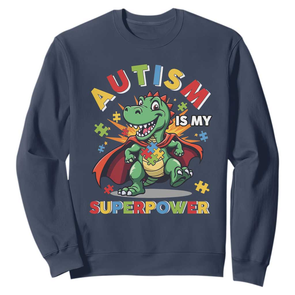 Funny Autism Is My Superpower Sweatshirt Autism Support Autistic Dinosaur