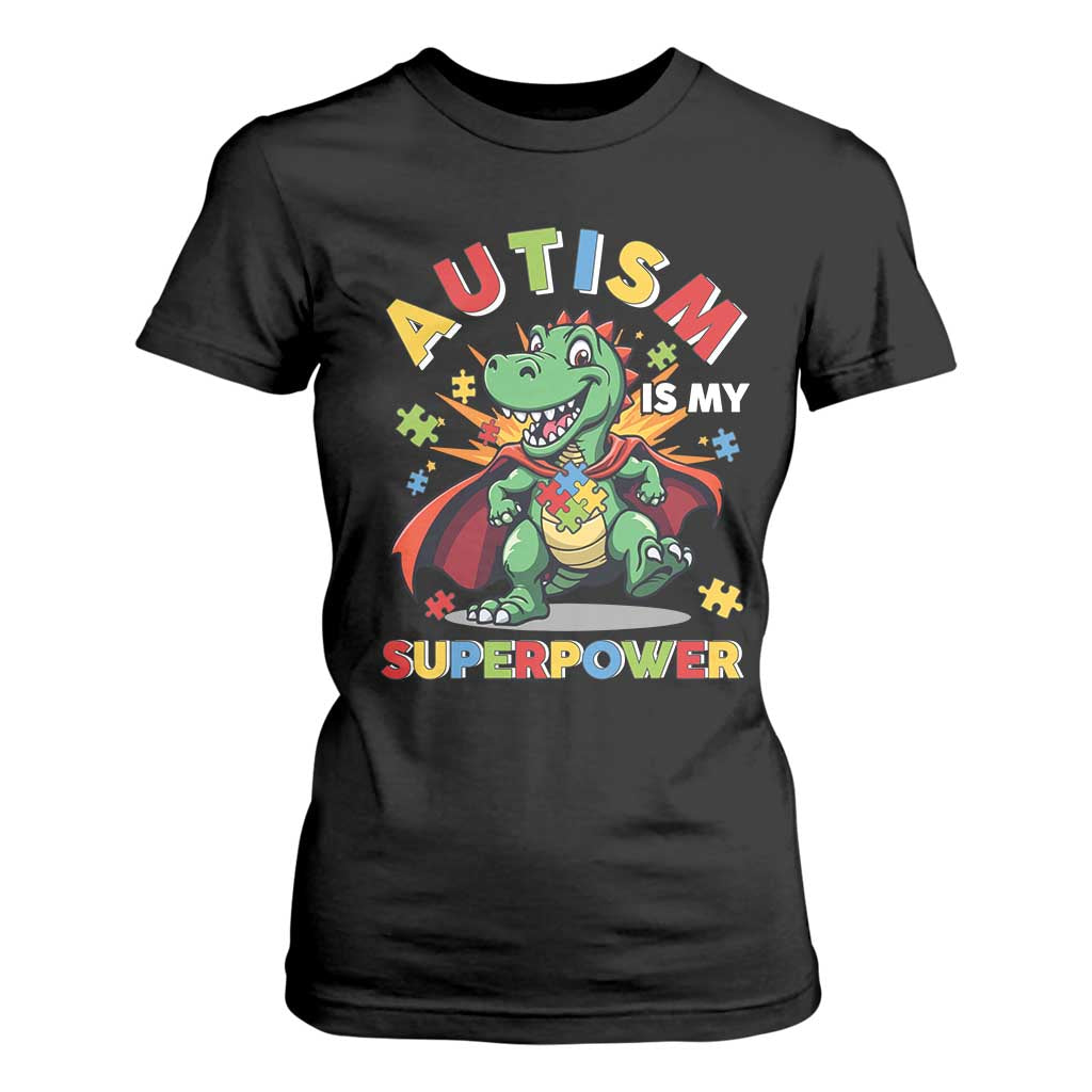 Funny Autism Is My Superpower T Shirt For Women Autism Support Autistic Dinosaur