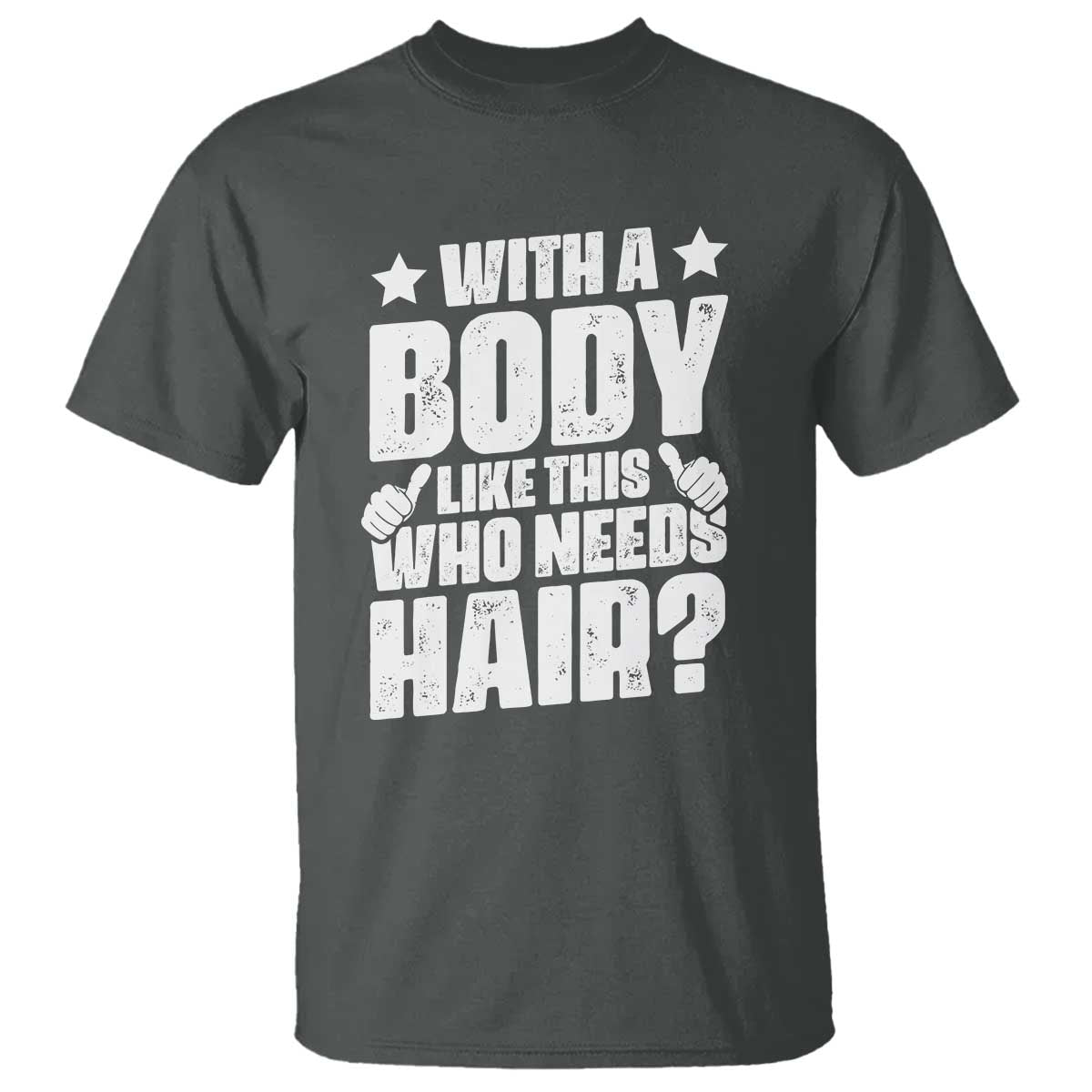 with-a-body-like-this-who-needs-hair-t-shirt-dad-bald-man-fathers-day