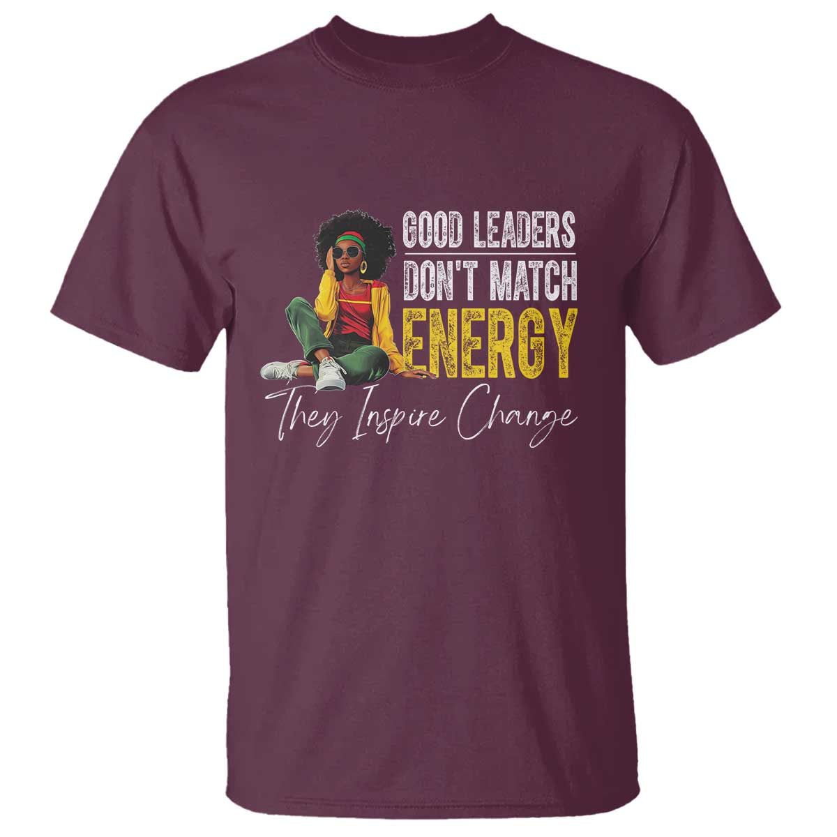 good-leaders-dont-match-energy-they-inspire-change-t-shirt-black-leadership-juneteenth