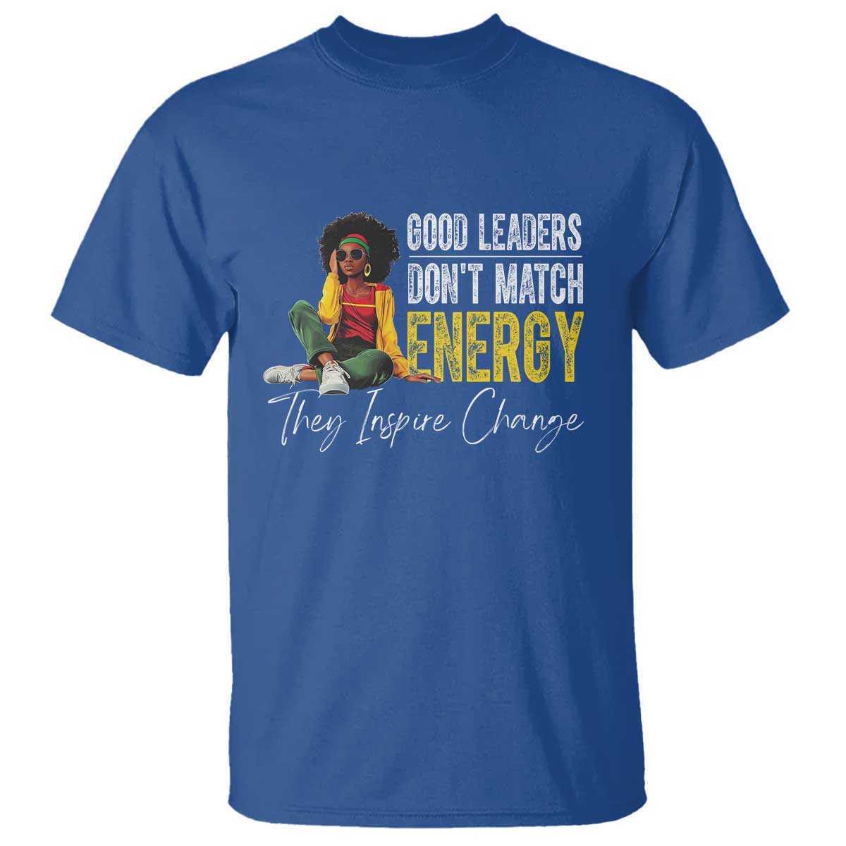 good-leaders-dont-match-energy-they-inspire-change-t-shirt-black-leadership-juneteenth