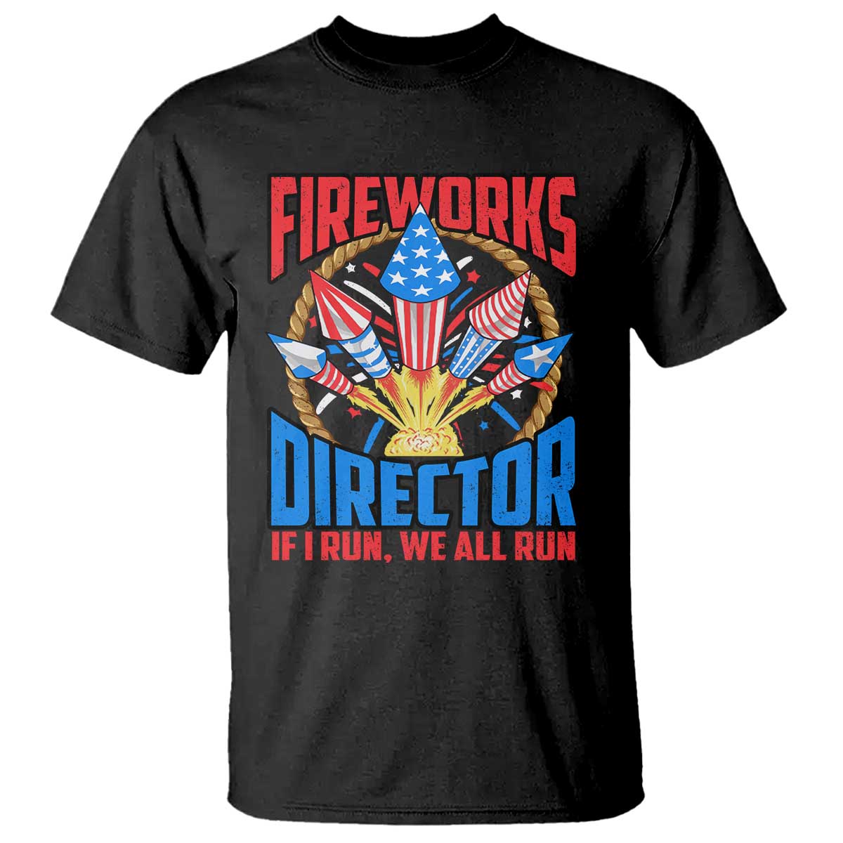 funny-fireworks-director-t-shirt-if-i-run-we-all-run-4th-of-july-rocket-american-flag