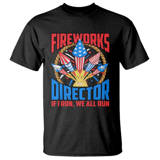 funny-fireworks-director-t-shirt-if-i-run-we-all-run-4th-of-july-rocket-american-flag