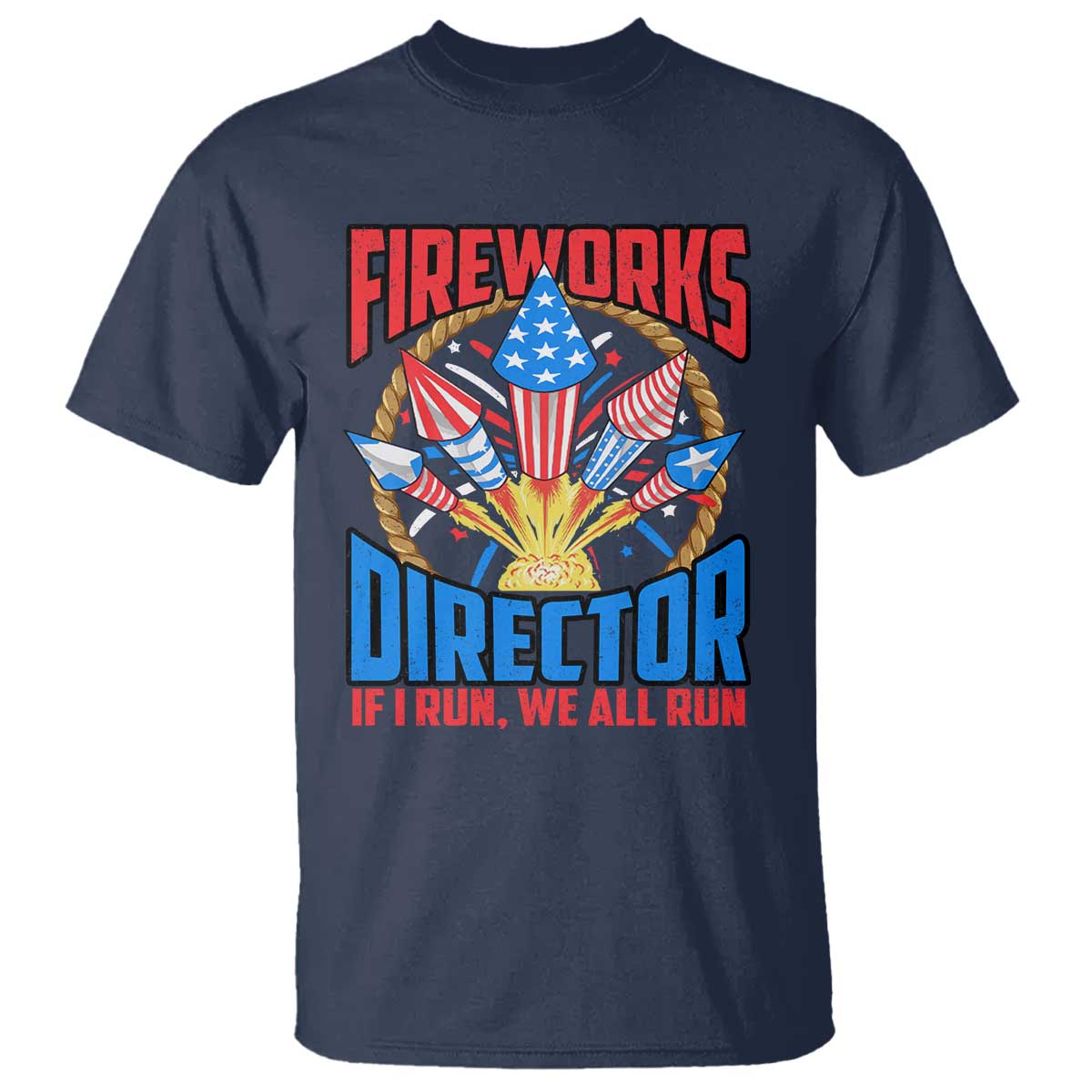 funny-fireworks-director-t-shirt-if-i-run-we-all-run-4th-of-july-rocket-american-flag