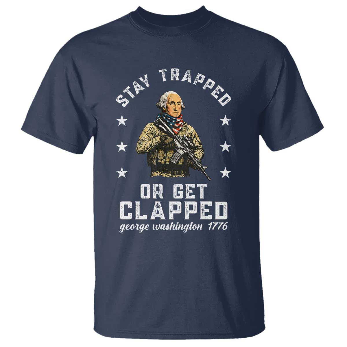 funny-stay-trapped-or-get-clapped-george-washington-t-shirt-4th-of-july