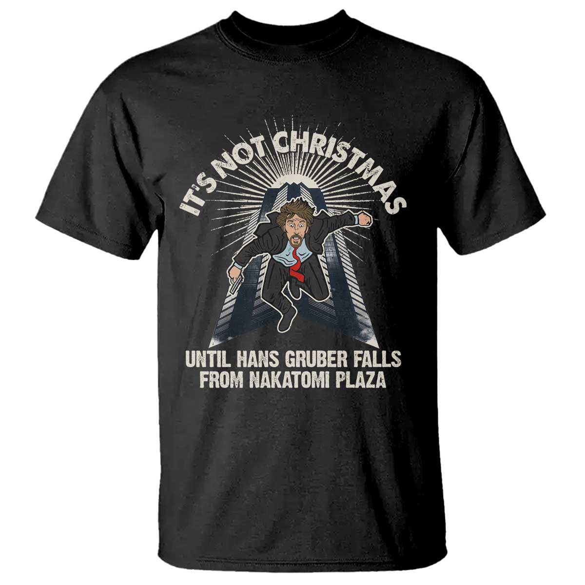 funny-nakatomi-plaza-t-shirt-its-not-christmas-until-hans-gruber-falls-from-nakatomi-plaza