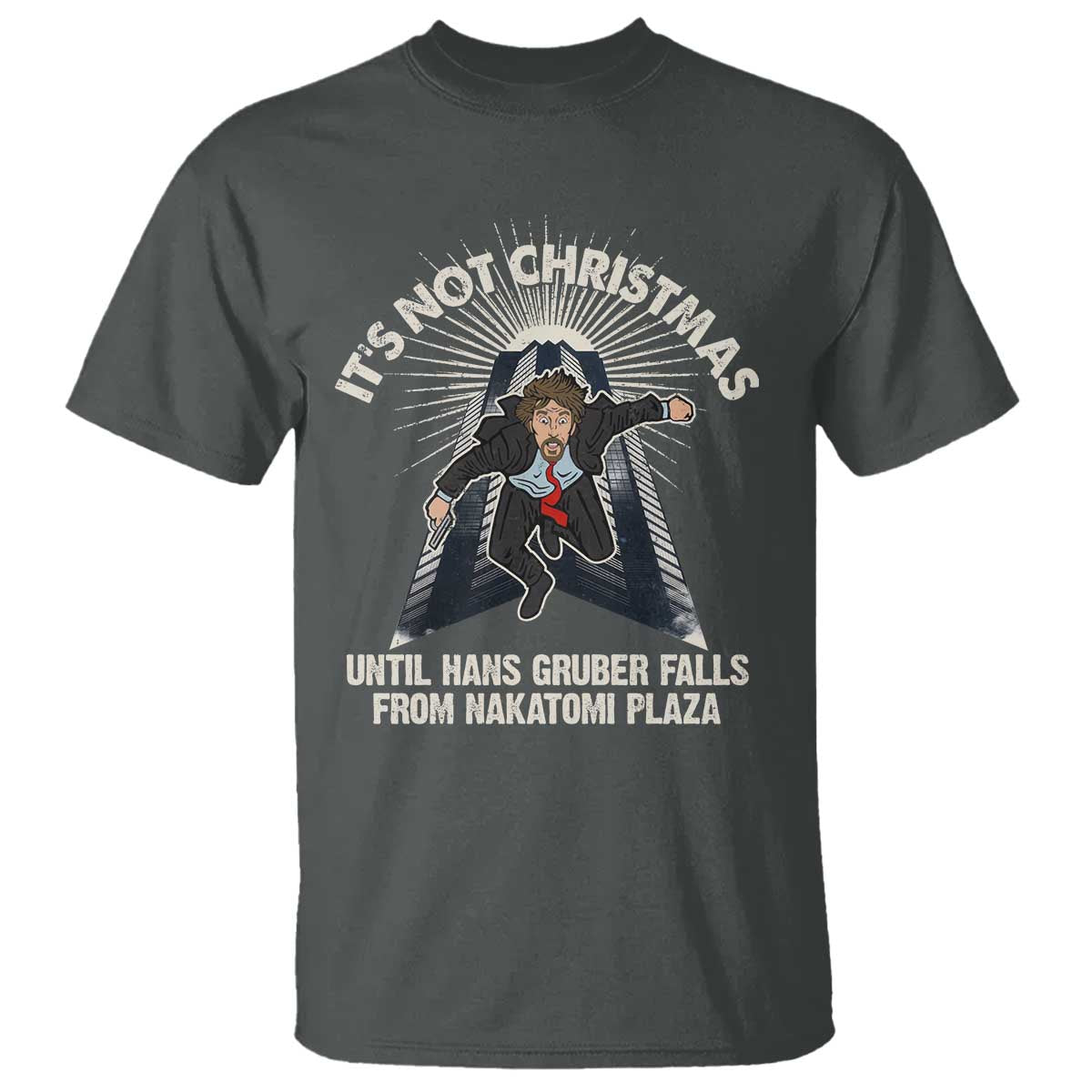funny-nakatomi-plaza-t-shirt-its-not-christmas-until-hans-gruber-falls-from-nakatomi-plaza
