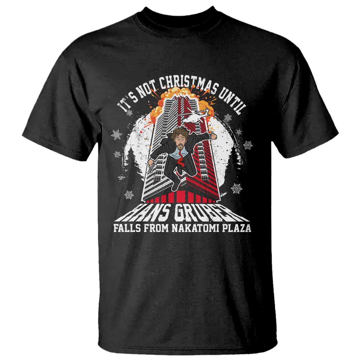 funny-nakatomi-plaza-t-shirt-its-not-christmas-until-hans-gruber-falls-from-nakatomi-plaza-explode