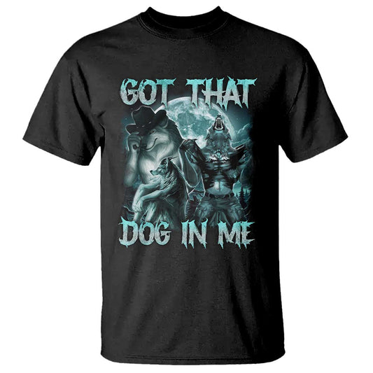 funny-got-that-dog-in-me-t-shirt-alpha-wolf-oddly-specific-meme