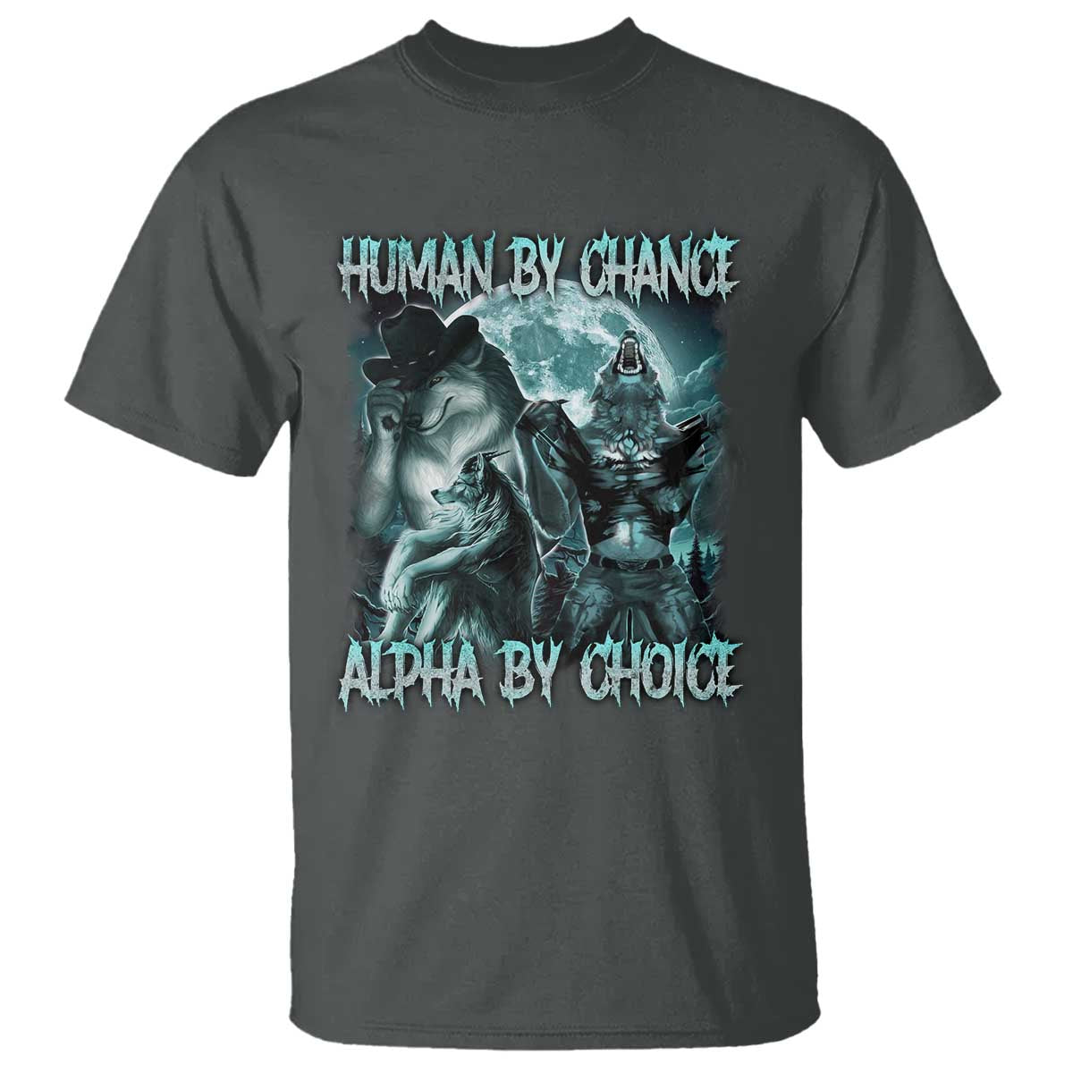 funny-human-by-chance-alpha-by-choice-t-shirt-alpha-wolf-oddly-specific-meme