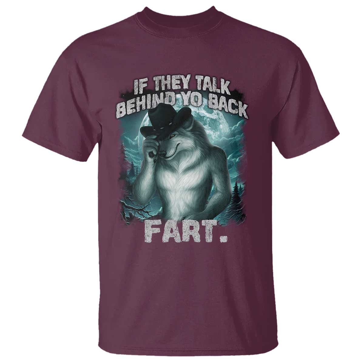 funny-if-they-talk-behind-your-back-fart-t-shirt-alpha-wolf-oddly-specific-meme