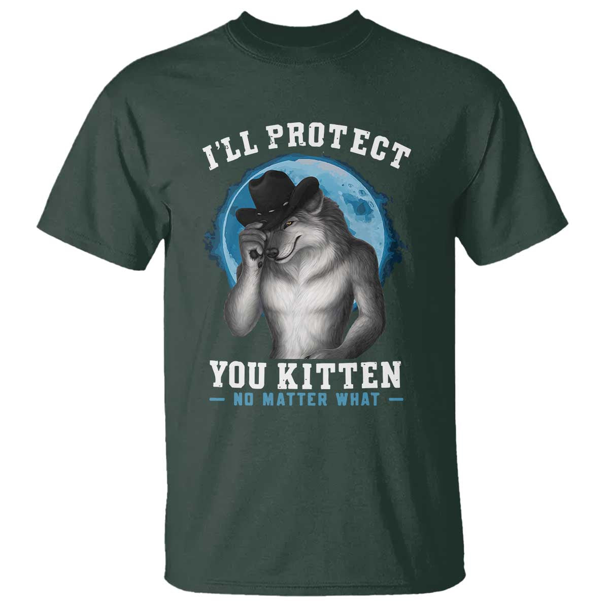 funny-ill-protect-you-kitten-no-matter-what-t-shirt-alpha-wolf-oddly-specific-meme