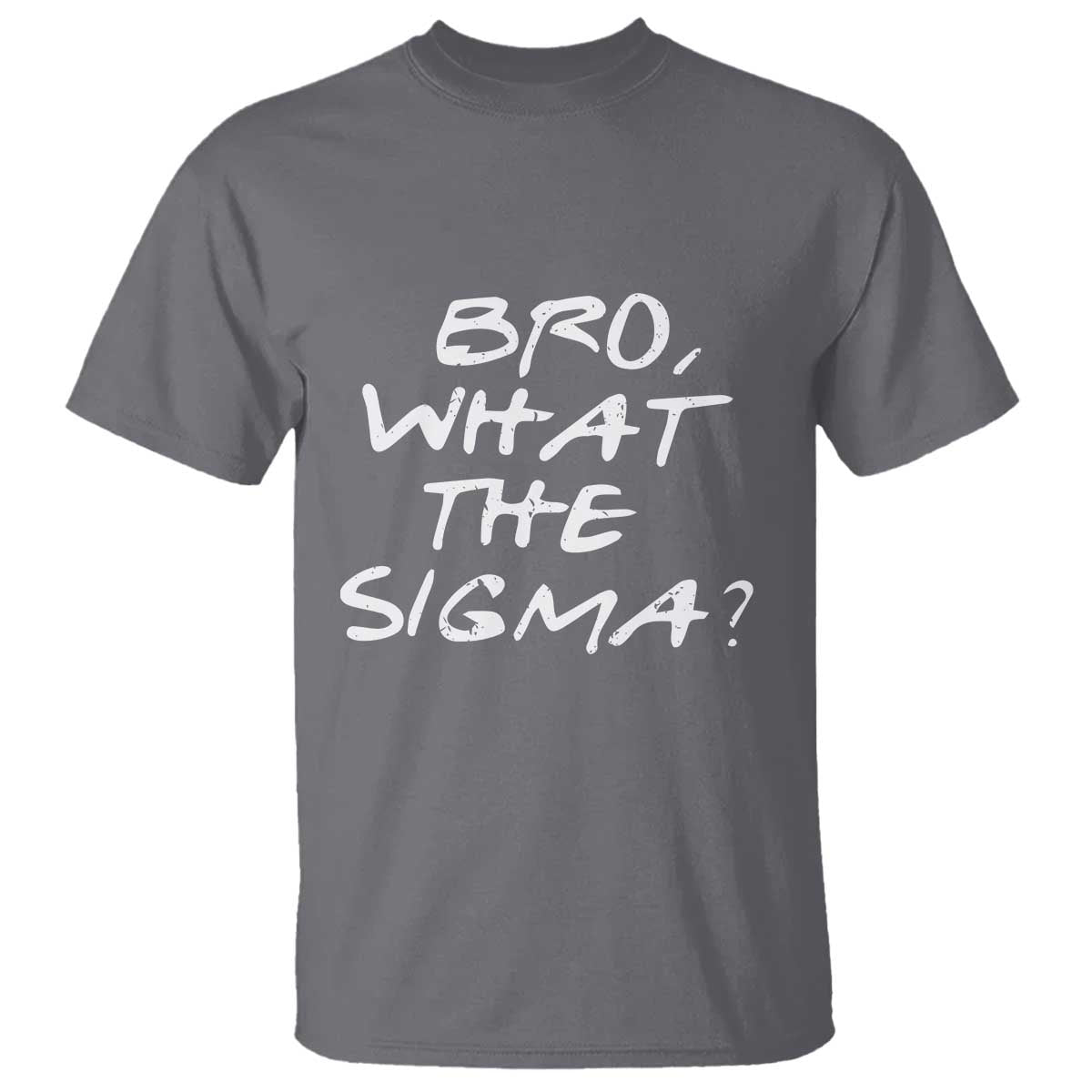 funny-bro-what-the-sigma-t-shirt-meme-saying-quote