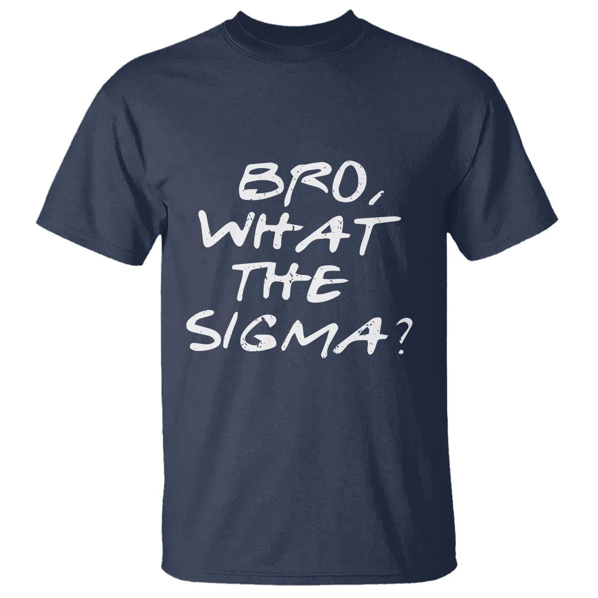funny-bro-what-the-sigma-t-shirt-meme-saying-quote