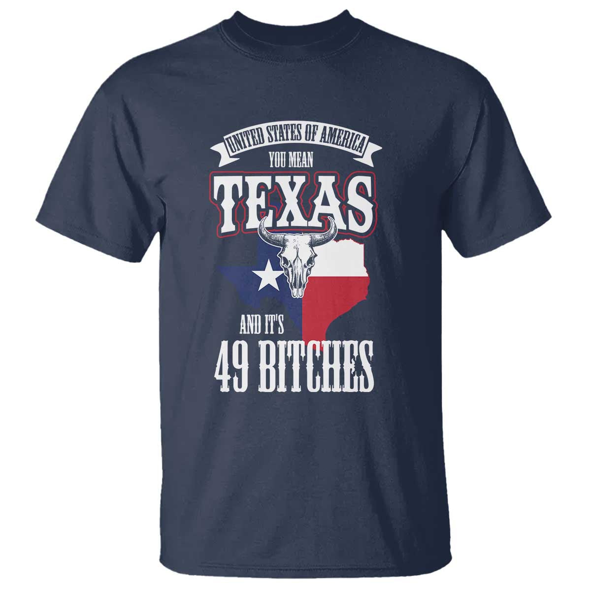 funny-american-texan-t-shirt-you-mean-texas-and-its-49-bitches-tx-flag