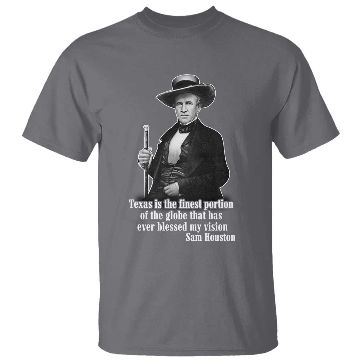 sam-houston-t-shirt-texas-is-the-finest-portion-of-the-globe-that-has-ever-blessed-my-vision