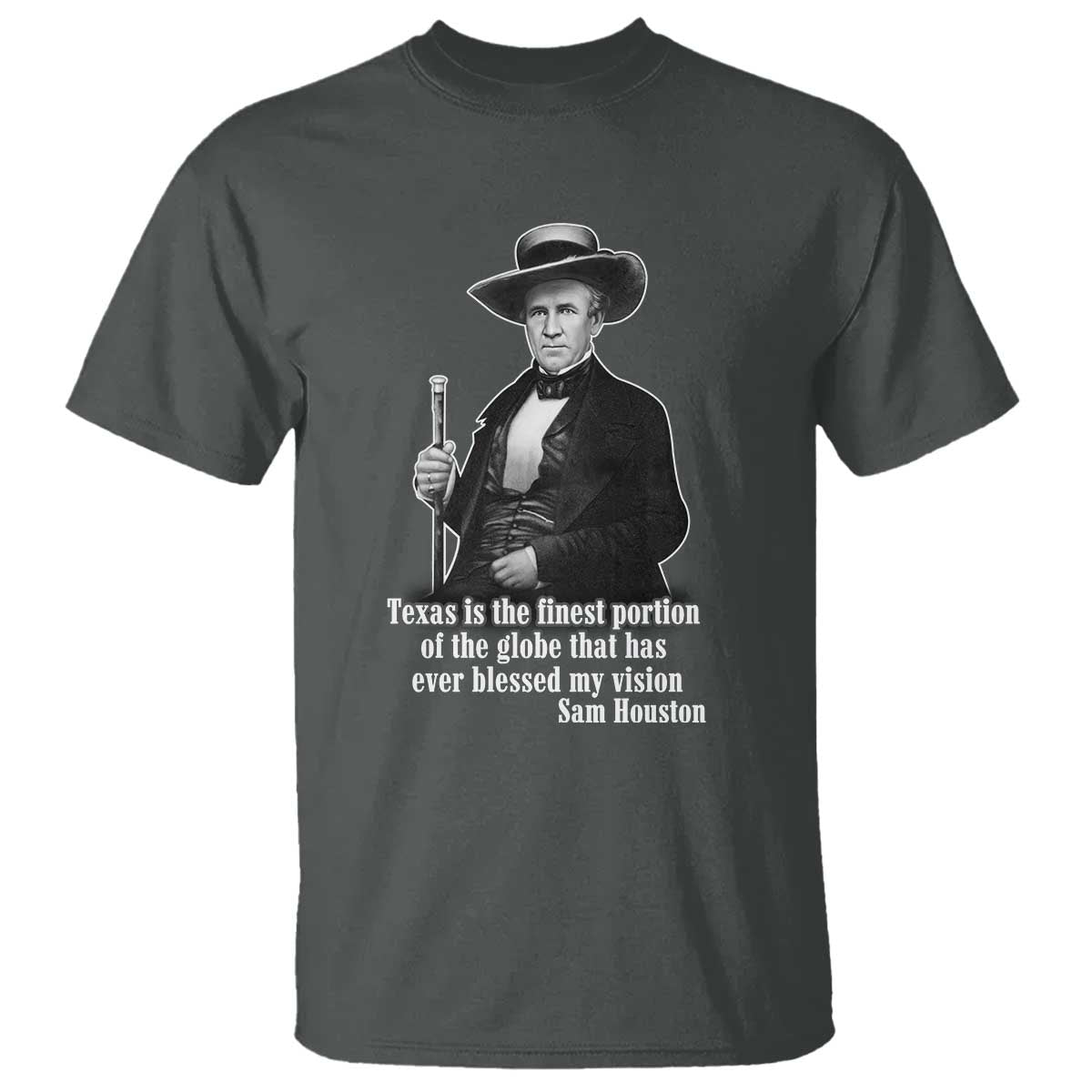 sam-houston-t-shirt-texas-is-the-finest-portion-of-the-globe-that-has-ever-blessed-my-vision