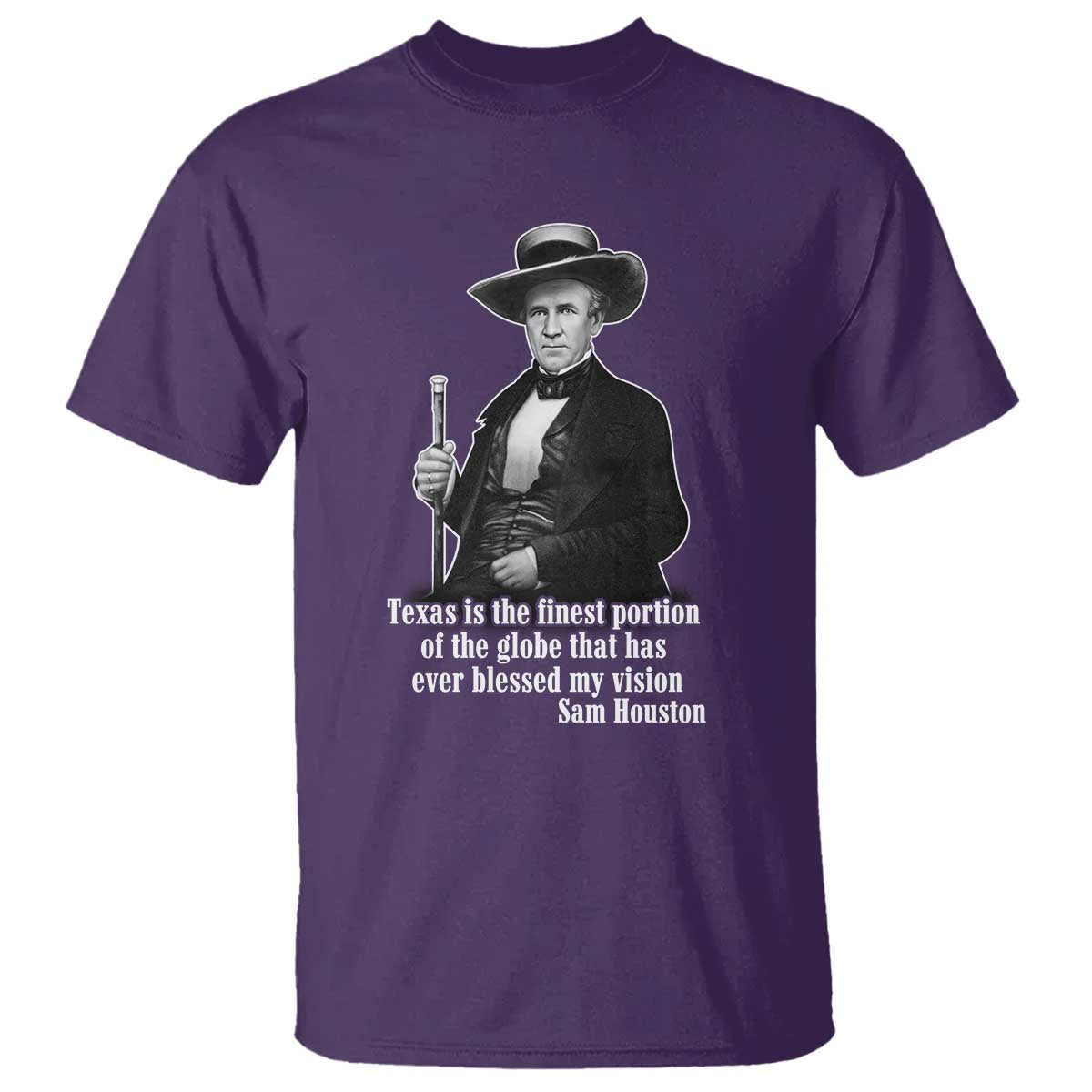 sam-houston-t-shirt-texas-is-the-finest-portion-of-the-globe-that-has-ever-blessed-my-vision