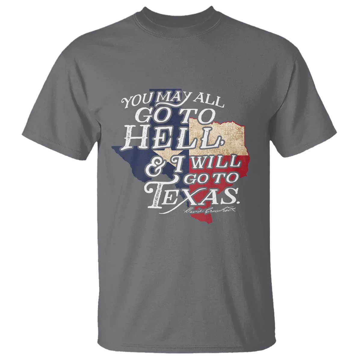 davy-crockett-history-of-texas-t-shirt-you-may-all-go-to-hell-and-i-will-go-to-texas