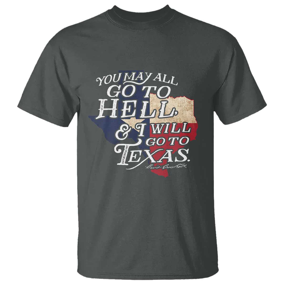 davy-crockett-history-of-texas-t-shirt-you-may-all-go-to-hell-and-i-will-go-to-texas