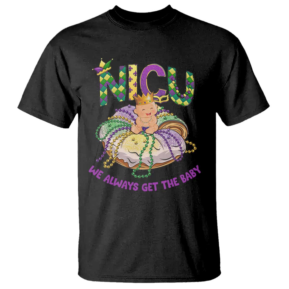 funny-nicu-nurse-mardi-gras-t-shirt-we-always-get-the-baby-king-cake