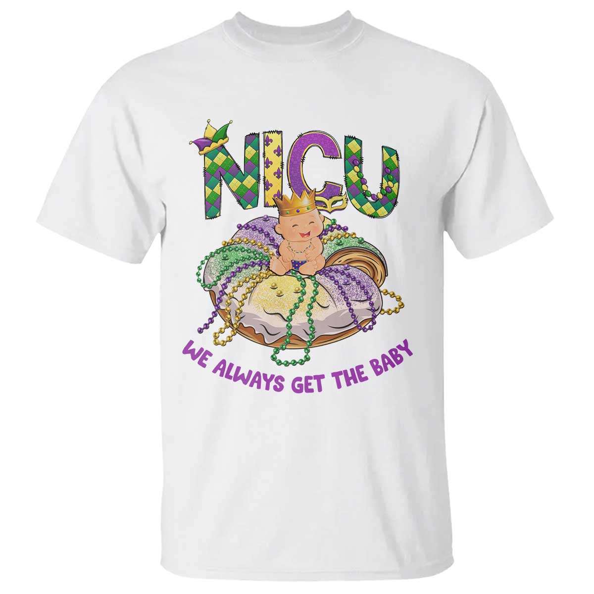 funny-nicu-nurse-mardi-gras-t-shirt-we-always-get-the-baby-king-cake