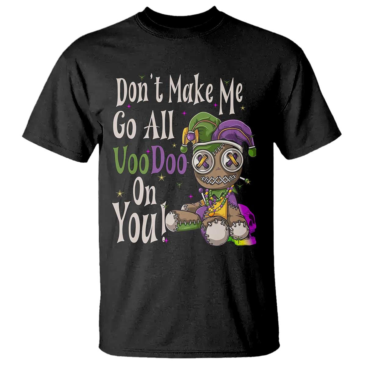 funny-dont-make-me-go-all-voodoo-on-you-t-shirt-creepy-mardi-gras