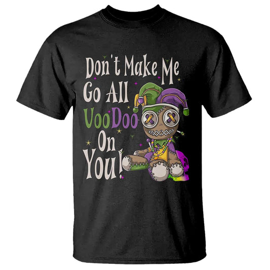 funny-dont-make-me-go-all-voodoo-on-you-t-shirt-creepy-mardi-gras