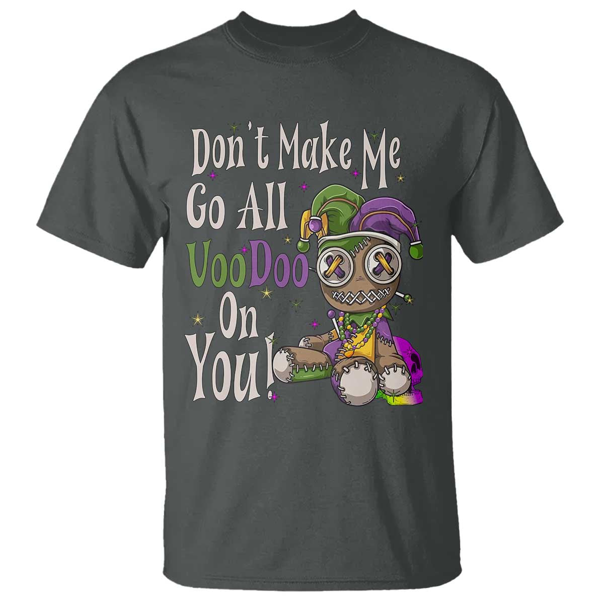 funny-dont-make-me-go-all-voodoo-on-you-t-shirt-creepy-mardi-gras