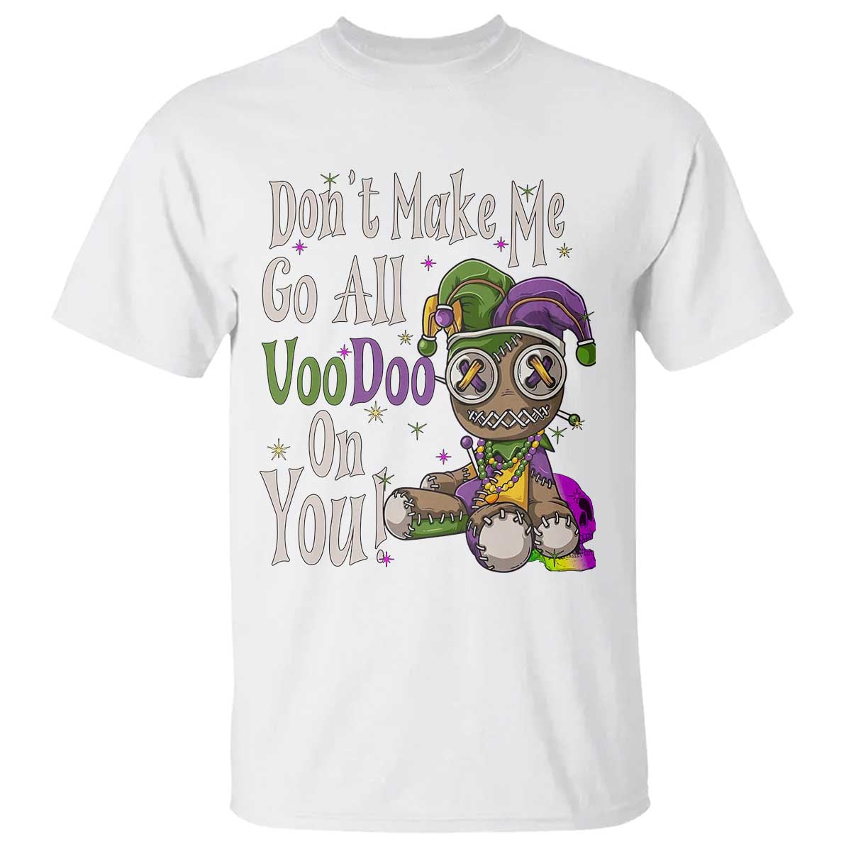 funny-dont-make-me-go-all-voodoo-on-you-t-shirt-creepy-mardi-gras