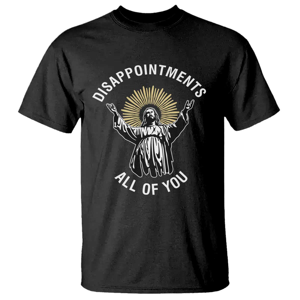 funny-jesus-christian-religious-faith-disappointments-all-of-you-t-shirt