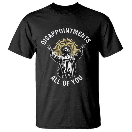 funny-jesus-christian-religious-faith-disappointments-all-of-you-t-shirt